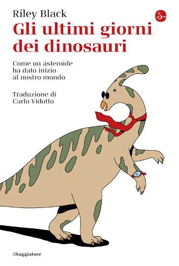 GLI ULTIMI GIORNI DEI DINOSAURI Come un asteroide ha dato inizio al nostro mondo