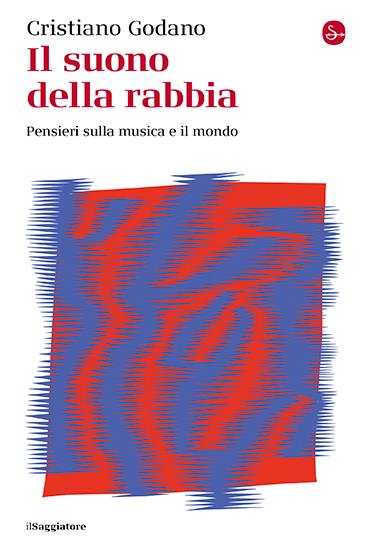 IL SUONO DELLA RABBIA Pensieri sulla musica e il mondo