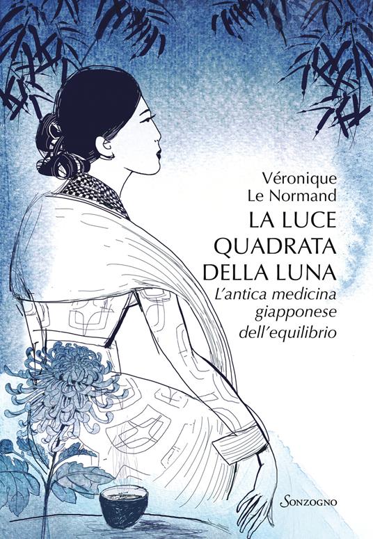 LUCE QUADRATA DELLA LUNA (LA). L'antica medicina giapponese dell'equilibrio