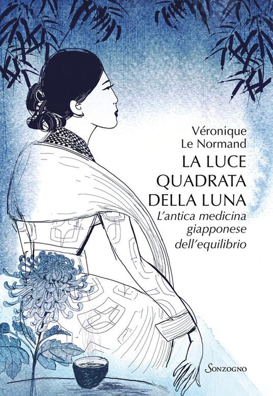 LUCE QUADRATA DELLA LUNA (LA). L'antica medicina giapponese dell'equilibrio
