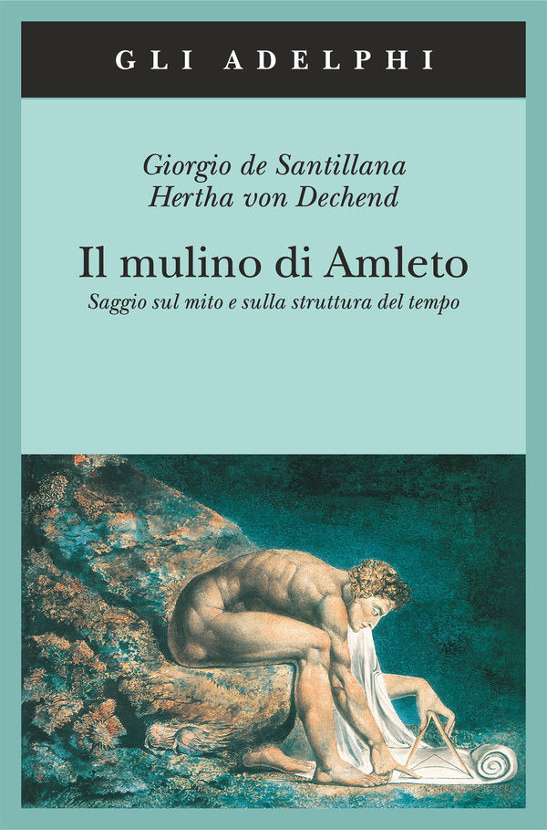 IL MULINO DI AMLETO. Saggio sul mito e sulla struttura del tempo