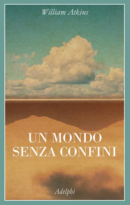 UN MONDO SENZA CONFINI Viaggi in luoghi deserti