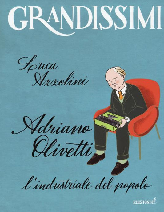 ADRIANO OLIVETTI L'industriale del popolo