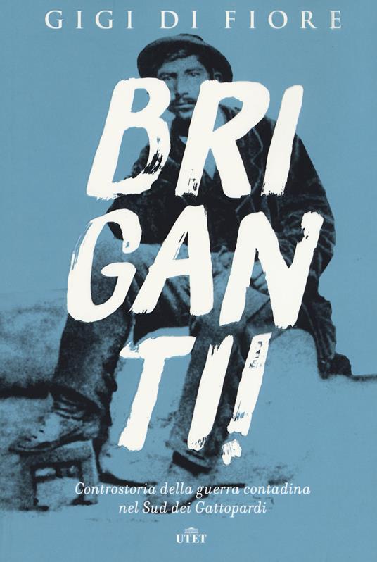 BRIGANTI Controstoria della guerra contadina nel Sud dei Gattopardi. Con e-book