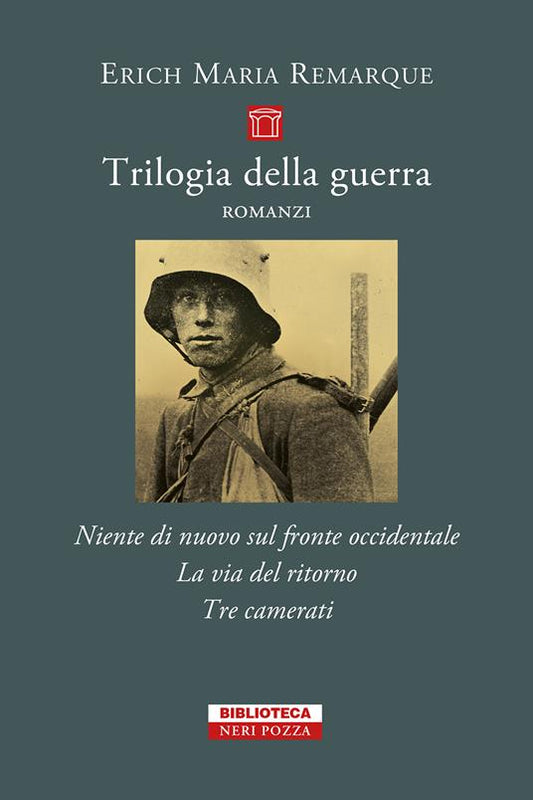 TRILOGIA DELLA GUERRA Tre volumi indivisibili: Niente di nuovo sul fronte occidentale - La via del ritorno - Tre camerati