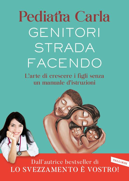 GENITORI STRADA FACENDO. L’arte di crescere i figli senza un manuale d’istruzioni