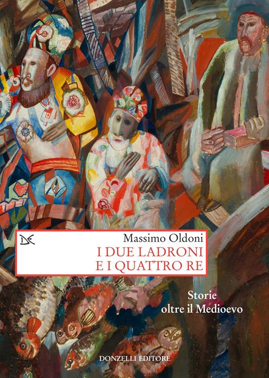 I DUE LADRONI E I QUATTRO RE Storie oltre il medioevo