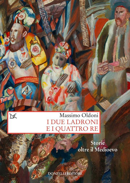 I DUE LADRONI E I QUATTRO RE Storie oltre il medioevo