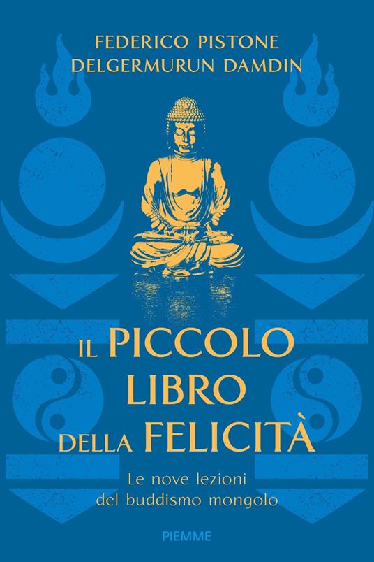 IL PICCOLO LIBRO DELLA FELICITÀ Le nove lezioni del buddismo mongolo