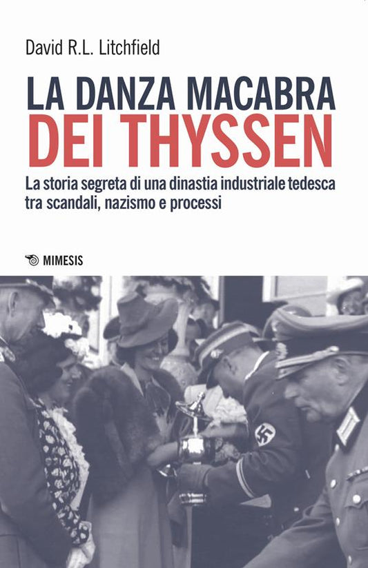 DANZA MACABRA DEI THYSSEN (LA). La storia segreta di una dinastia industriale tedesca tra scandali, nazismo e disastri ambientali