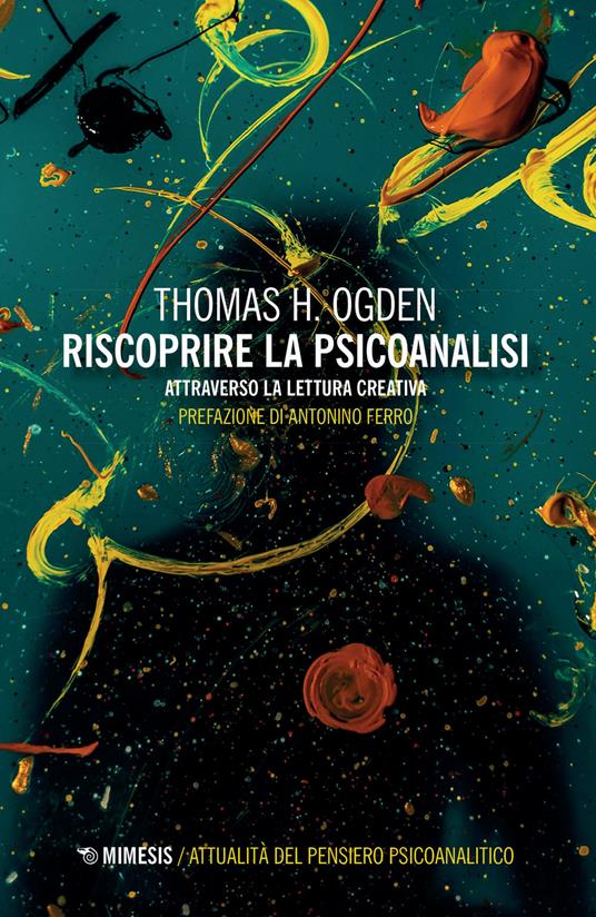 RISCOPRIRE LA PSICANALISI Attraverso la lettura creativa