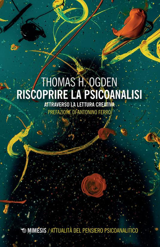 RISCOPRIRE LA PSICANALISI Attraverso la lettura creativa