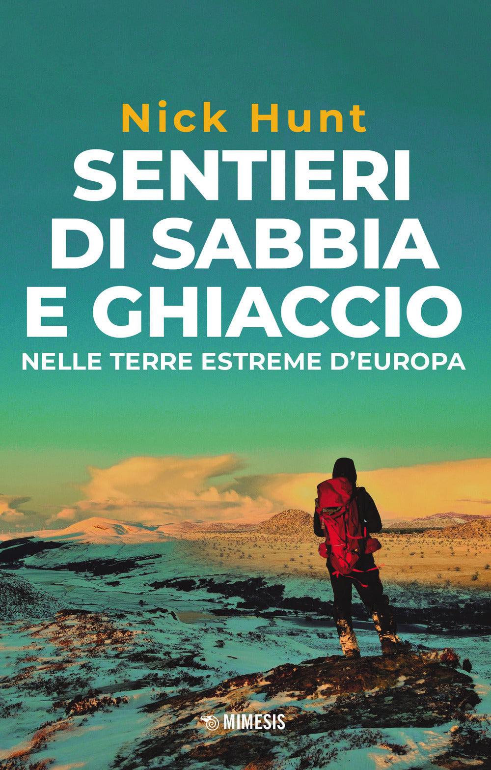 SENTIERI DI  SABBIA E GHIACCIO. Nelle terre estreme d'Europa