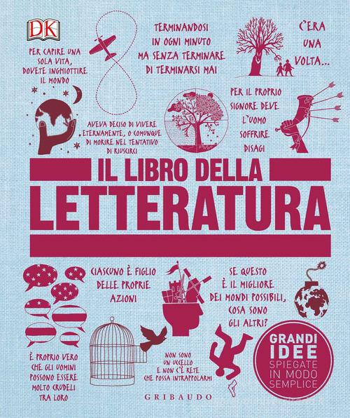 IL LIBRO DELLA LETTERATURA. Grandi idee spiegate in modo semplice
