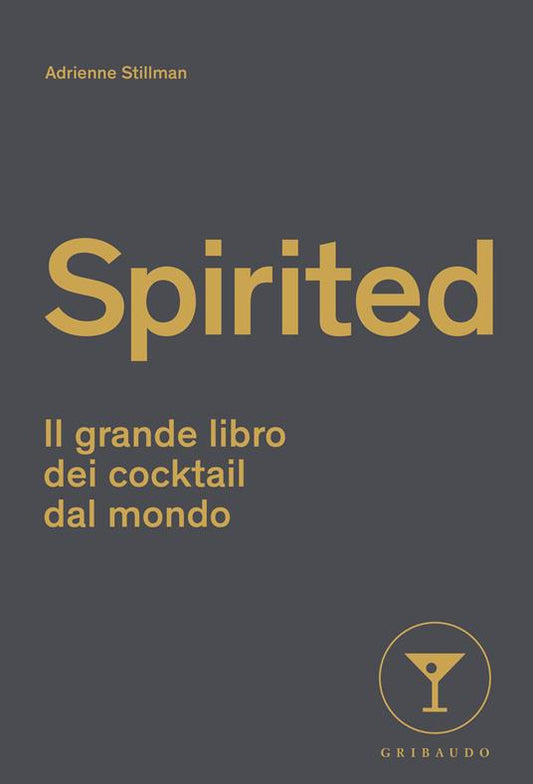SPIRITED Il grande libro dei cocktail dal mondo