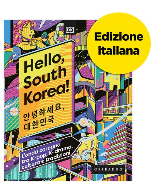 HELLO SOUTH KOREA! L'onda coreana tra K-pop, K-drama, cultura e tradizioni