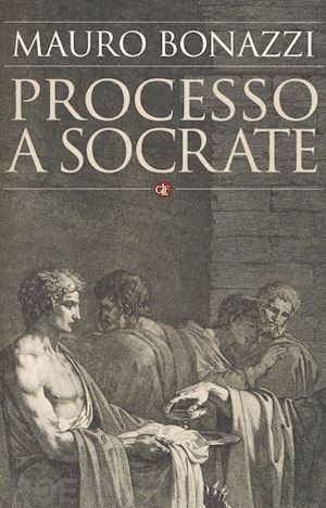 MAURO BONAZZI. Processo a socrate