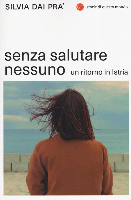 SENZA SALUTARE NESSUNO Un ritorno in Istria