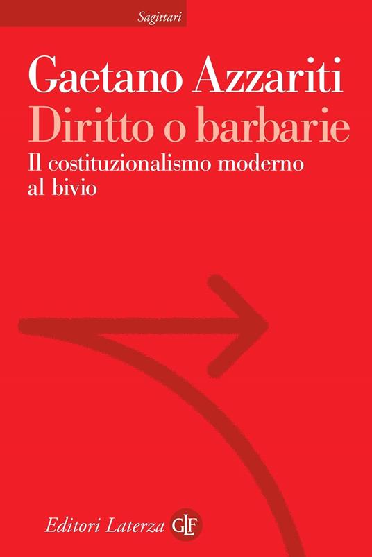 DIRITTO O BARBARIE Il costituzionalismo moderno al bivio