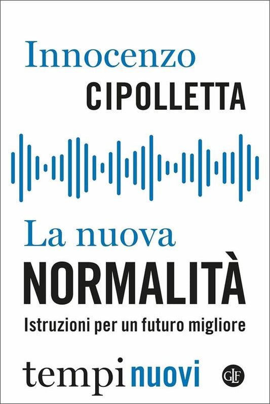 LA NUOVA NORMALITÀ Istruzioni per un futuro migliore