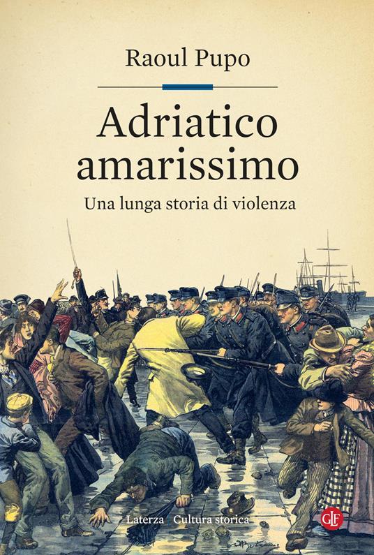 ADRIATICO AMARISSIMO Una lunga storia di violenze