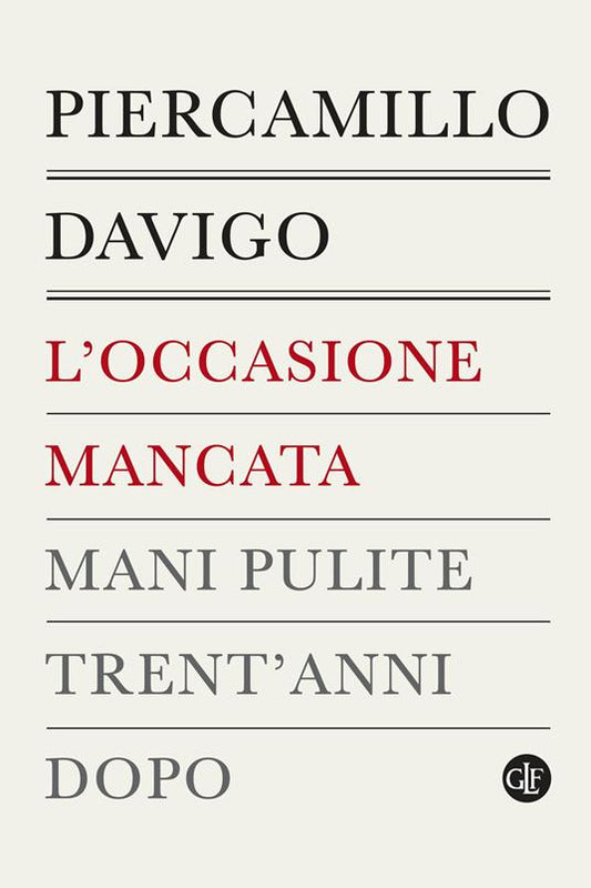 L'OCCASIONE MANCATA Mani pulite trent'anni dopo