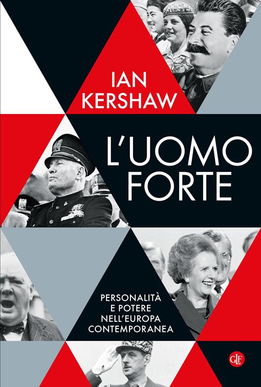 L'UOMO FORTE Costruttori e distruttori da Lenin a oggi