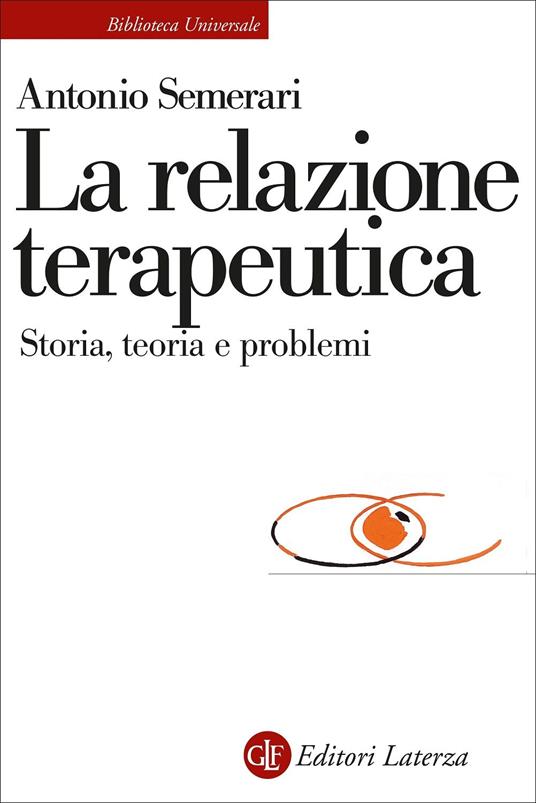 LA RELAZIONE TERAPEUTICA Storia teorie problemi