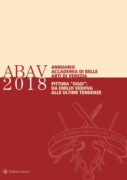 ANNUARIO ACCADEMIA DI BELLE ARTI DI VENEZIA 2018. Pittura «oggi»: da Emilio Vedova alle ultime tendenze