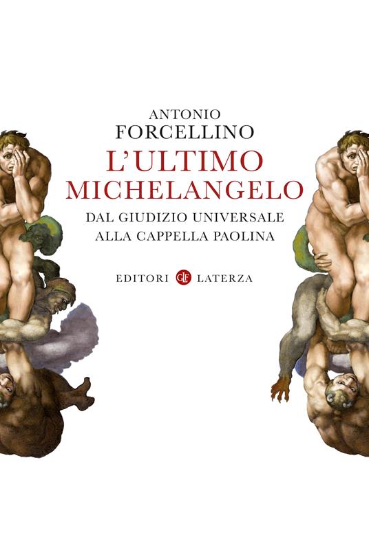 L'ULTIMO MICHELANGELO Dal «Giudizio Universale» alla Cappella Paolina