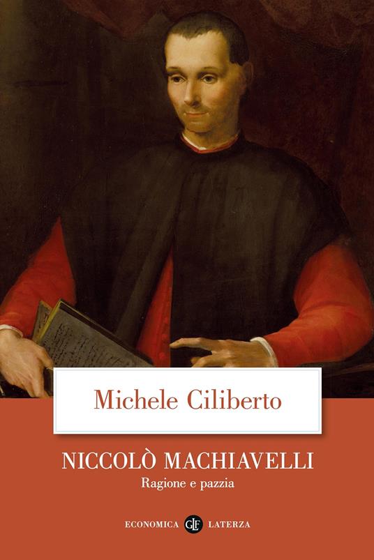 NICCOLÒ MACHIAVELLI Ragione e pazzia