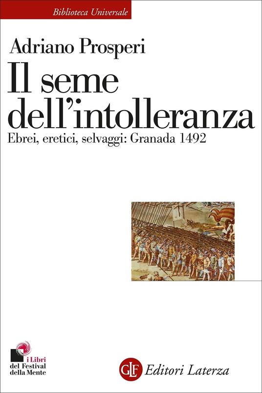 IL SEME DELL'INTOLLERANZA Ebrei, eretici, selvaggi: Granada 1492