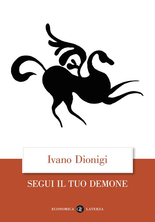 SEGUI IL TUO DEMONE Quattro precetti più uno