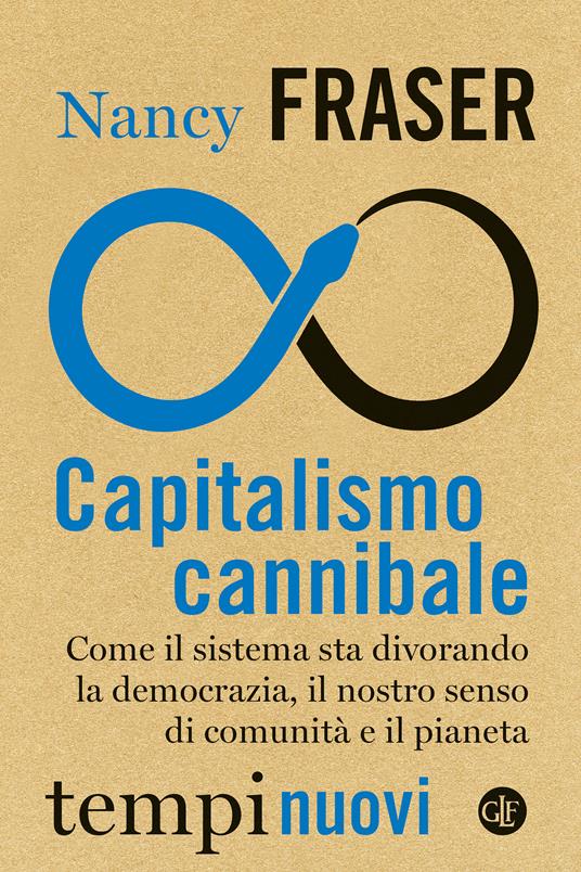 CAPITALISMO CANNIBALE Come il sistema sta divorando la democrazia, il nostro senso di comunità e il pianeta