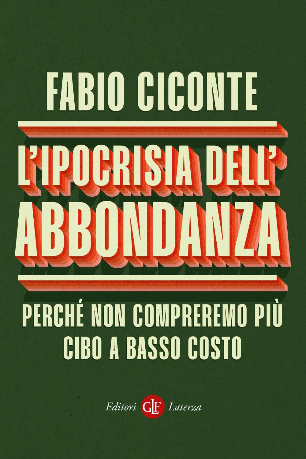 IPOCRISIA DELL'ABBONDANZA. Perché non compreremo piu' cibo a basso costo.