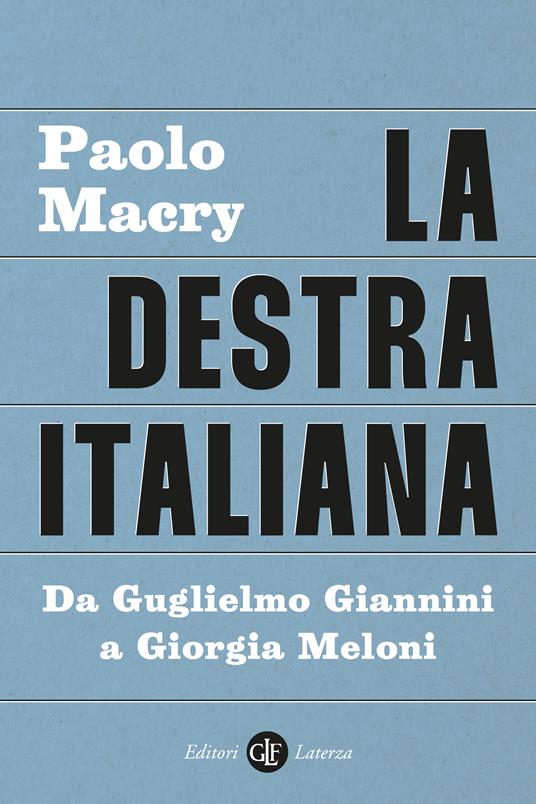 LA DESTRA ITALIANA Da Guglielmo Giannini a Giorgia Meloni