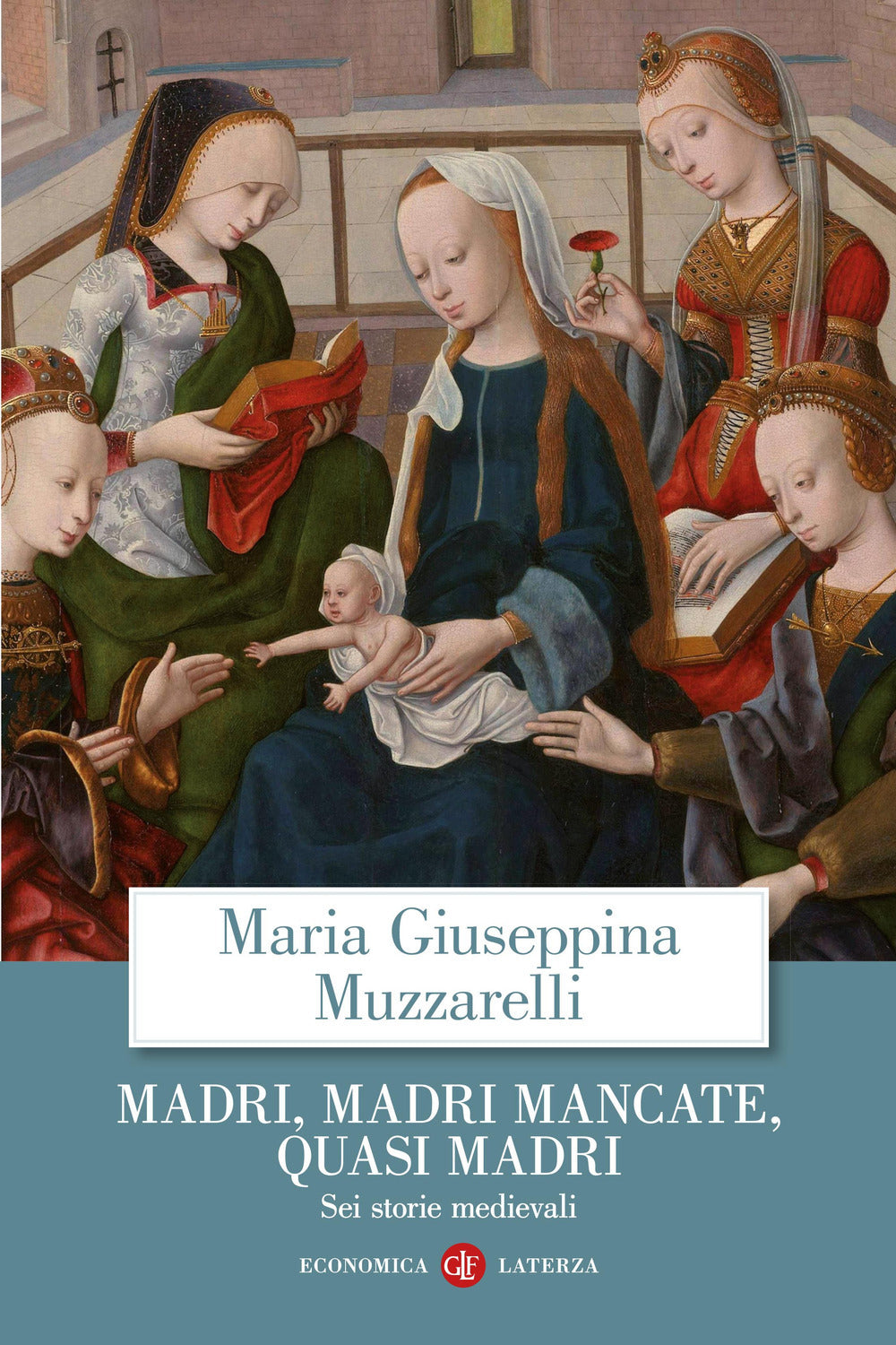 MADRI, MADRI MANCATE, QUASI MADRI Sei storie medievali