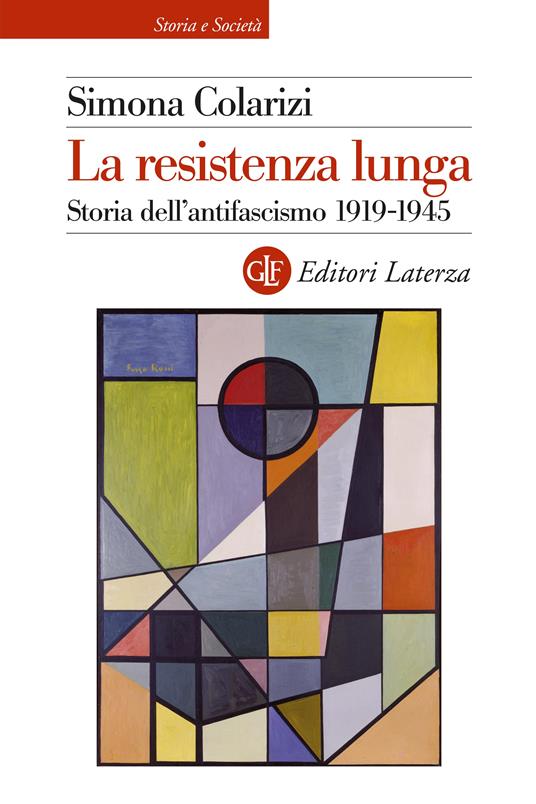 LA RESISTENZA LUNGA Storia dell'antifascismo 1919-1945