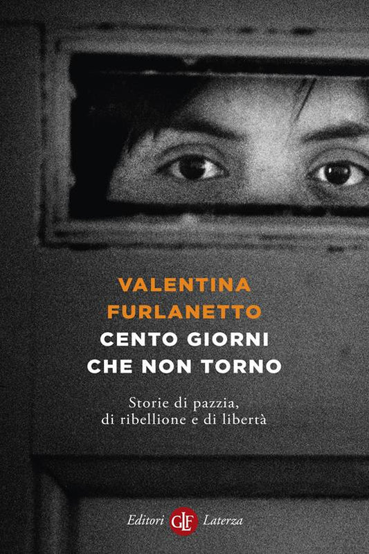 CENTO GIORNI CHE NON TORNO Storie di pazzia, di ribellione e di libertà