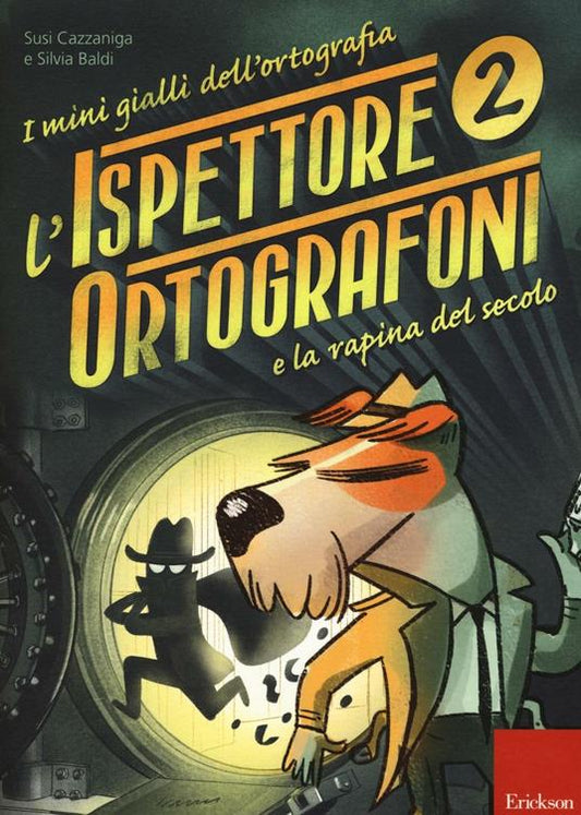 L'ISPETTORE ORTOGRAFONI E LA RAPINA DEL SECOLO I mini gialli dell'ortografia. Con adesivi