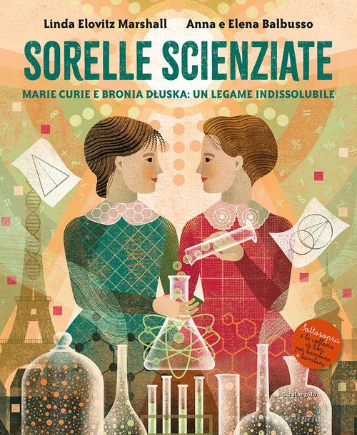SORELLE SCIENZIATE. Marie Curie e Bronia Dluska, un legame indissolubile