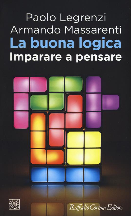 LA BUONA LOGICA Imparare a pensare