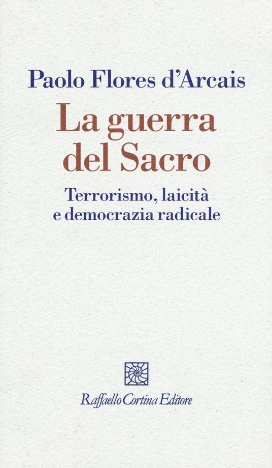 LA GUERRA DEL SACRO Terrorismo, laicità e democrazia radicale