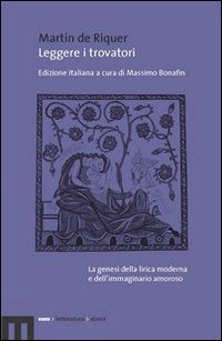LEGGERE I TROVATORI La genesi della lirica moderna e dell'immaginario amoroso