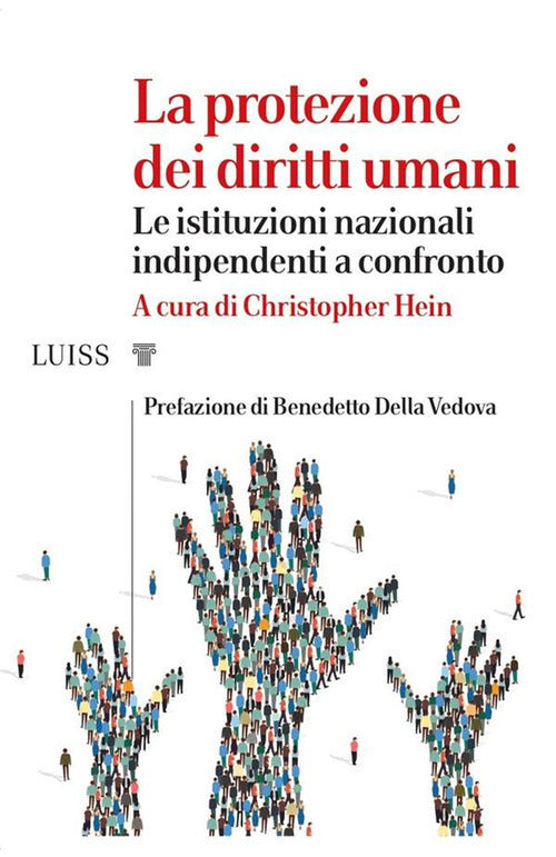LA PROTEZIONE DEI DIRITTI UMANI. Le istituzioni nazionali indipendenti a confronto