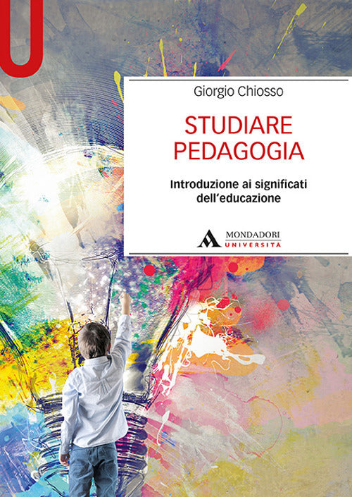 STUDIARE PEDAGOGIA Introduzione ai significati dell'educazione