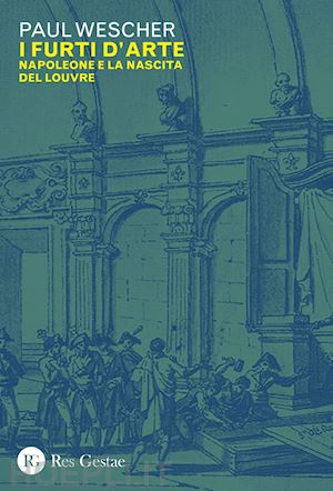 I FURTI D'ARTE Napoleone e la nascita del Louvre
