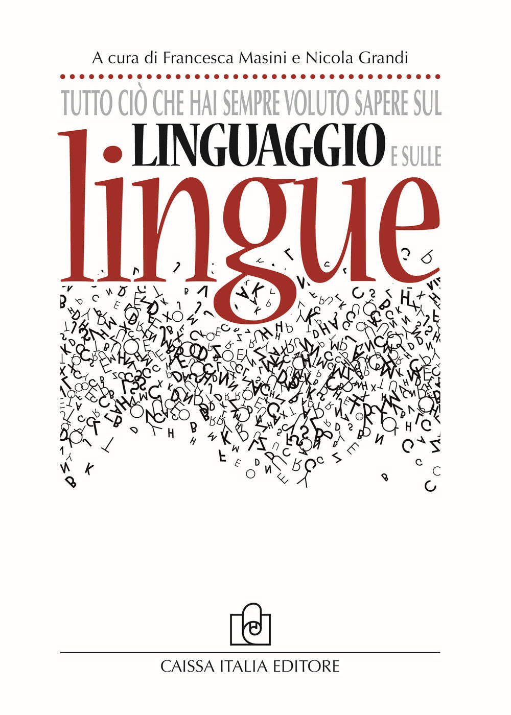 TUTTO CIÒ CHE HAI SEMPRE VOLUTO SAPERE SUL LINGUAGGIO E SULLE LINGUE