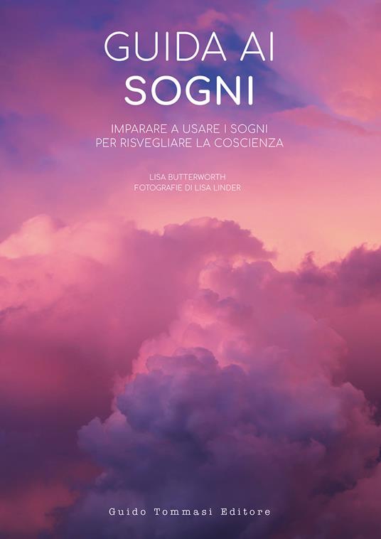 GUIDA AI SOGNI Imparare a usare i sogni per risvegliare la coscienza