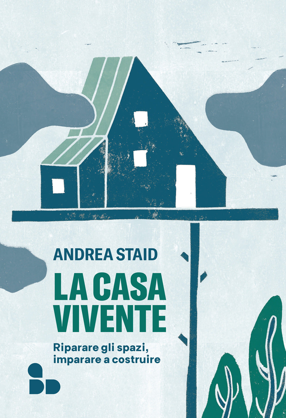 LA CASA VIVENTE Riparare gli spazi, imparare a costruire
